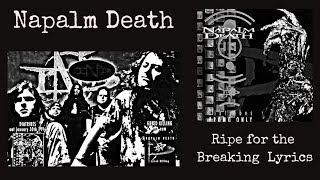 Napalm Death : Ripe for the Breaking Lyrics