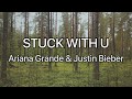 Ariana Grande, Justin Bieber - Stuck with U (Lyrics)