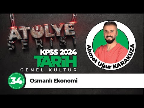 34 - Osmanlı Ekonomi - Ahmet Uğur KARAKUZA