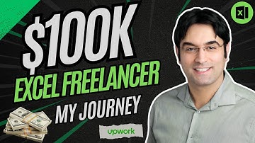 My $100K EXCEL Freelancer Journey - 3 Life Lessons + 3 Tips For You