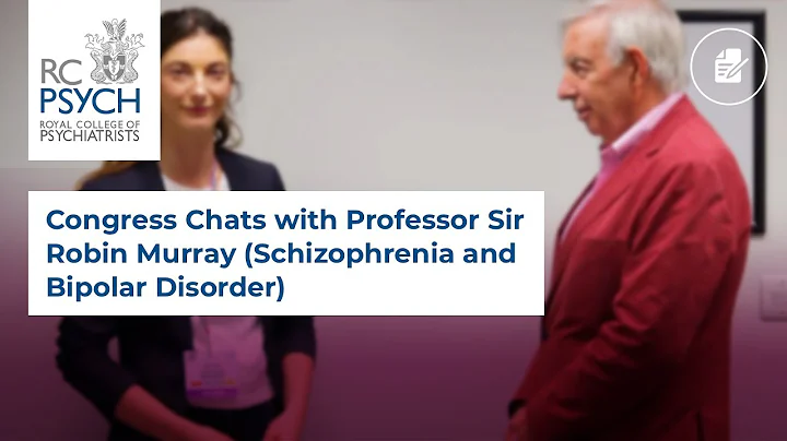 Congress Chats with Professor Sir Robin Murray (Sc...