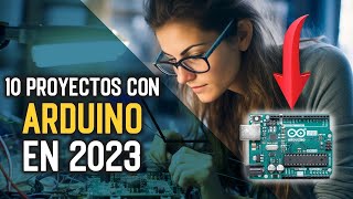 10 PROYECTOS increíbles con ARDUINO que puedes hacer en 2023