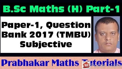 || B.Sc Maths (H) || Part-1 || Question Bank- 2017 || Paper-1 || TMBU || Subjective ||
