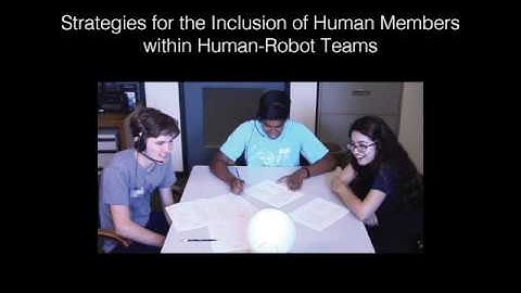 Strategies for the Inclusion of Human Members in Human-Robot Teams - Supplemental Video for HRI 2020