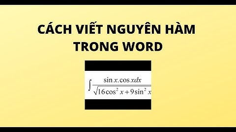 CÁCH VIẾT NGUYÊN HÀM TRONG WORD