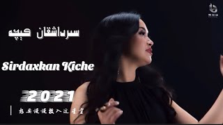 Sirdashqan Kiche | سىرداشقان كېچە |Uyghurche Naxsha | Uyghur 2021| Уйгурча нахша | Uyghur nahxa