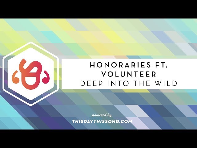 Honoraries ft. Volunteer - Deep Into the Wild class=