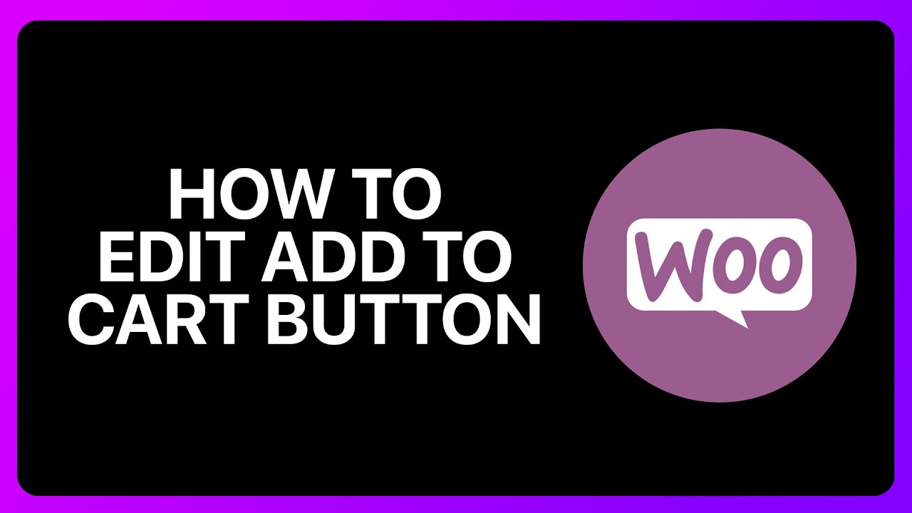 How To Edit Add To Cart Button In WooCommerce Tutorial - YouTube