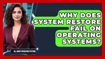 Why Does System Restore Fail On Operating Systems? - All About Operating Systems