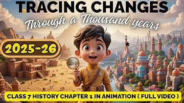 Tracing Changes Through a Thousand Years | Class 7 History Chapter 1 | Animated NCERT Explanation