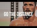 GO THE DISTANCE - 2019 Powerful Motivational Video