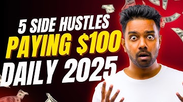 5 Side Hustles Paying $100/Day in 2025 (No Degree, No Experience Needed!)
