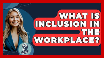 What Is Inclusion In The Workplace? - Philosophy Beyond
