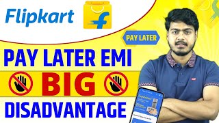 Flipkart Pay Later Emi Good Or Bad  Flipkart Pay Later Emi Big Disadvantage