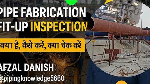 Pipe Fabrication Fit-up Inspection | CS, SS, LTCS Joint Check | PipingKnowledge5360.