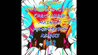 MISSION IMPOSSIBLE RIDDIM REMIXS JUGGLIN  VOL 2 BY DJRAMBO954 (DANCEHALL MASHUP)