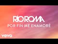 Río Roma - Por Fin Me Enamoré (Letra/Lyrics)