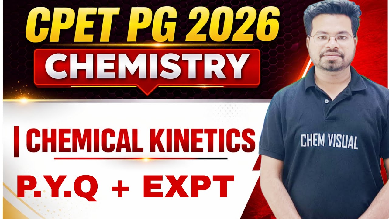 CHEMICAL KINETICS P.Y.Q + EXPECTED CPET CHEMISTRY 2026