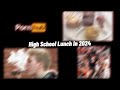 High School Lunch In 2024 💀
