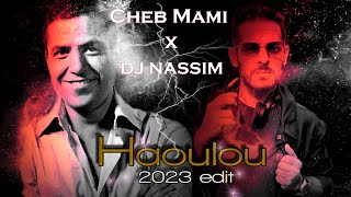 Cheb Mami x Dj Nassim - Haoulou 2023 edit