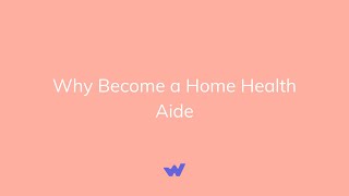 Why Become a Home Health Aide