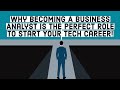 Why Becoming A Business Analyst Is The Perfect Way To Start Your Tech Career!