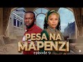 PESA NA MAPENZI 9 Full Episode 