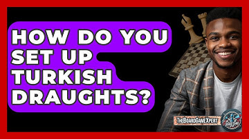 How Do You Set Up Turkish Draughts? - The Board Game Xpert