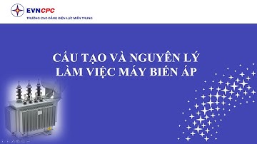Cấu tạo và nguyên lý làm việc của máy biến áp