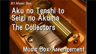 Download Lagu Aku no Tenshi to Seigi no Akuma/The Collectors [Music Box] (Anime \ MP3