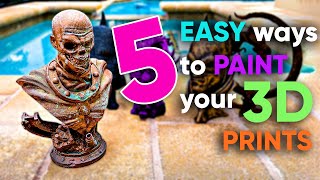 5 EASY ways to PAINT your 3D PRINTS!