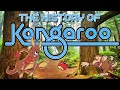 The History of Kangaroo - re-upload due to copyright strike