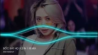 Bốc Bát Họ x 2 in 1Remix | Hoài Nam Remix