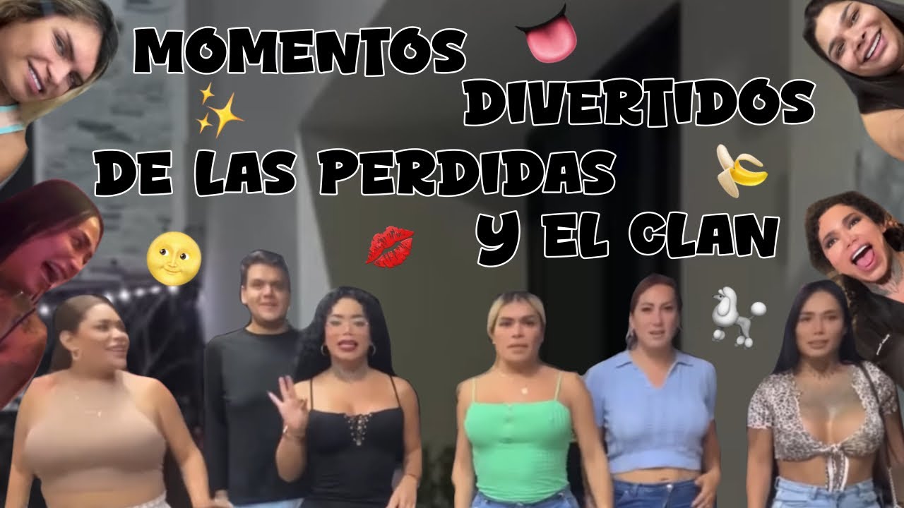 MOMENTOS DIVERTIDOS DE LAS PERDIDAS Y EL CLAN 🫦💄 || Las Perdidas || Un Perdido || ☁️🪽