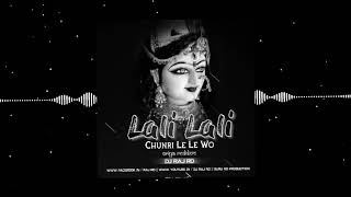 LALI LALI CHUNRI LE LE WO UT DJ RAJ RD DJ MAHAVIR