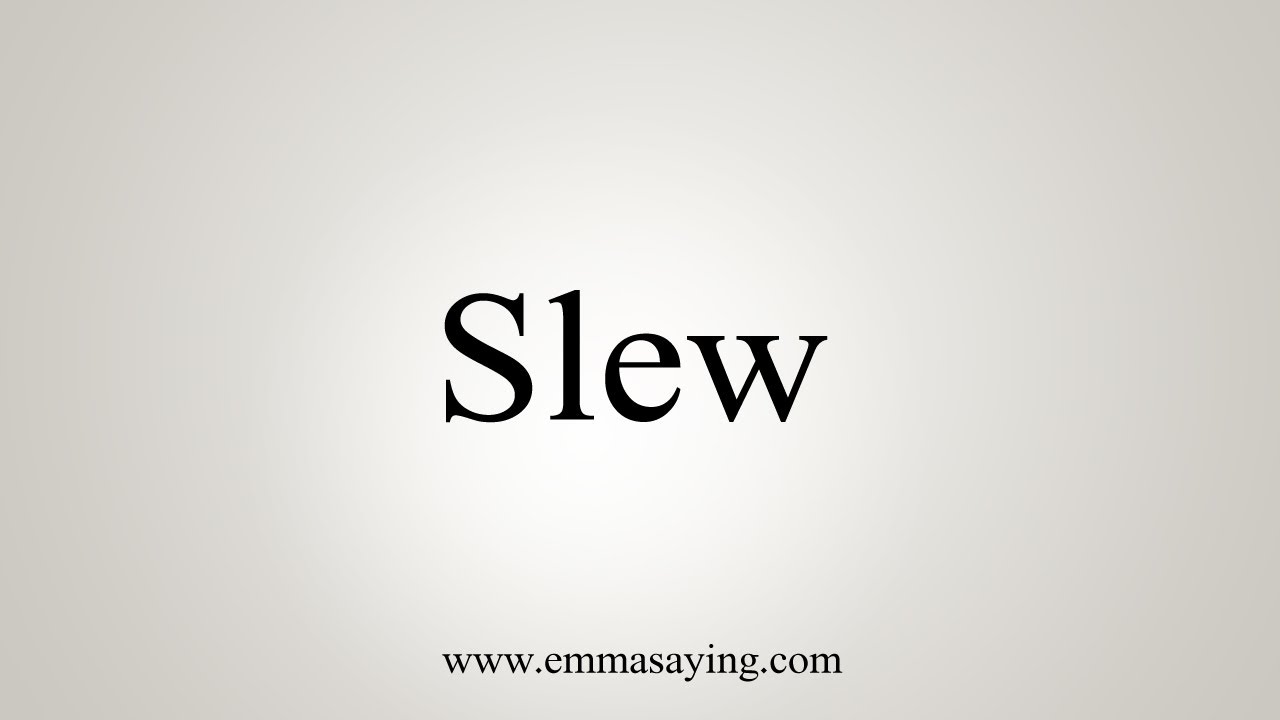 How To Pronounce Slew