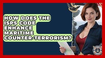 How Does The ISPS Code Enhance Maritime Counter-terrorism? - Maritime Defenders