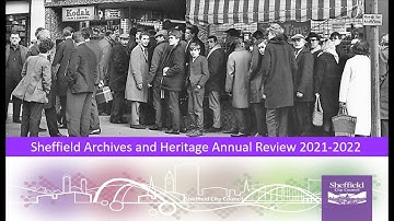 Sheffield City Archives and Heritage - Annual Review, 2021-2022