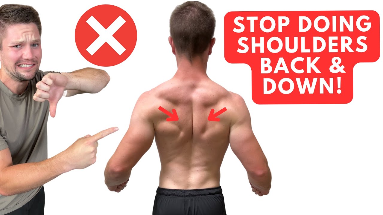 Shoulders Back Down Bad For ALL Movement Posture YouTube Shoulders Back Down Bad For ALL Movement Posture YouTube