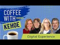 Coffee with Kehoe: Digital Experience
