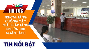 TP.HCM: TĂNG CƯỜNG CÁC GIẢI PHÁP TĂNG NGUỒN THU NGÂN SÁCH