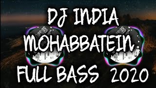 DJ INDIA MOHABBATEIN FULL BASS BOSSTER 2020