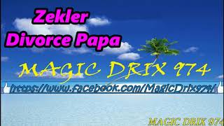 Zekler - Divorce Papa  BY MAGIC DRIX 974 Resimi