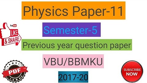 Paper-11 Physics Semester 5 Previous year question paper 2017-2020| VBU/BBMKU Physics Important ques
