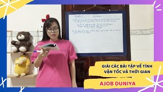 Ajob Duniya | Giải các bài tập về tính vận tốc và thời gian