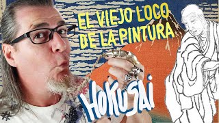 El viejo loco de la pintura. Vida y obra de Katsushika Hokusai