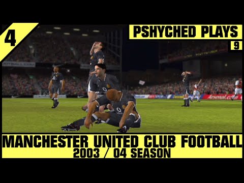 #9 | Manchester United Club Football 2003/04 #4 - I Hope They Give Participation Medals...