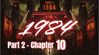1984 by George Orwell | Part 2 - Chapter 10