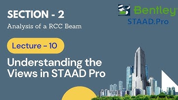10. Understanding the Views in STAADPro / Staad Pro Tutorials