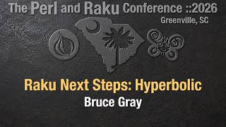 Raku Next Steps: Hyperbolic ~ Bruce Gray ~ TPRC 2026